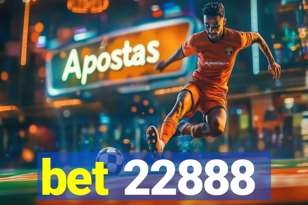 bet 22888